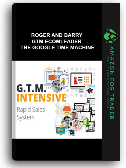 Roger And Barry – GTM Ecomleader – The Google Time Machine