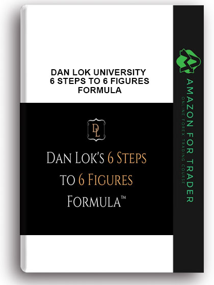 Dan Lok University – 6 Steps To 6 Figures Formula