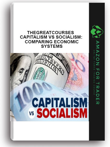 Thegreatcourses - Capitalism vs. Socialism: Comparing Economic Systems