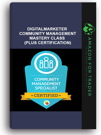 Digitalmarketer - COMMUNITY MANAGEMENT MASTERY CLASS (PLUS CERTIFICATION)