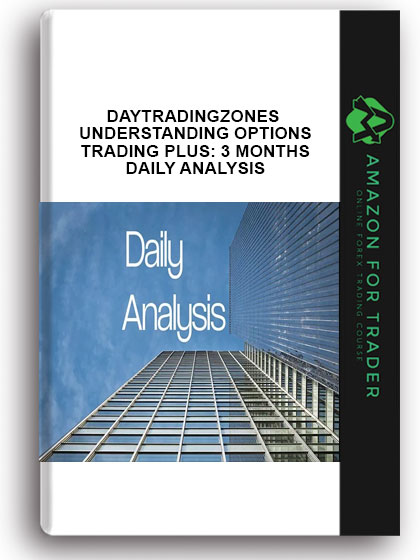 Daytradingzones - Understanding Options Trading PLUS: 3 Months Daily Analysis