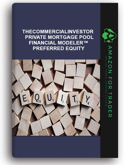 Thecommercialinvestor - Private Mortgage Pool Financial Modeler™ – Preferred Equity