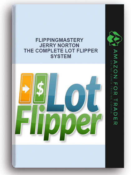 Flippingmastery - Jerry Norton – The Complete Lot Flipper System