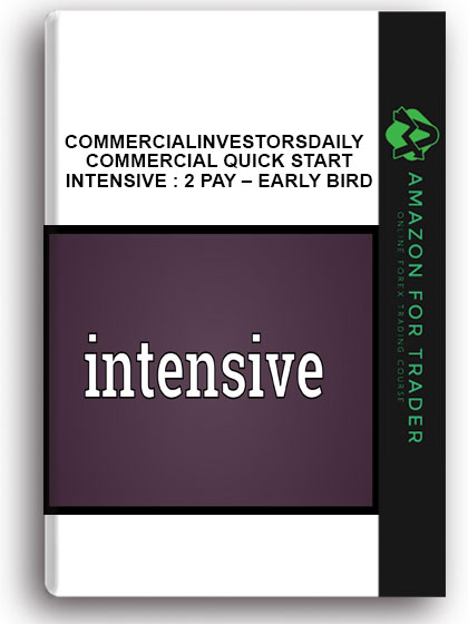 Commercialinvestorsdaily - Commercial Quick Start Intensive : 2 Pay – EARLY BIRD