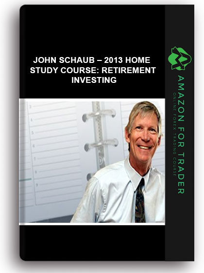 John Schaub – 2013 home study course: Retirement Investing