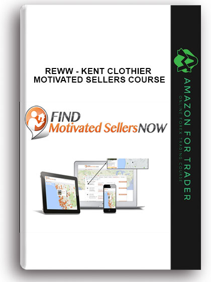 Reww - Kent Clothier – Motivated Sellers Course