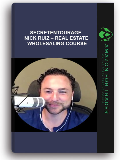 Secretentourage - Nick Ruiz – Real Estate Wholesaling Course