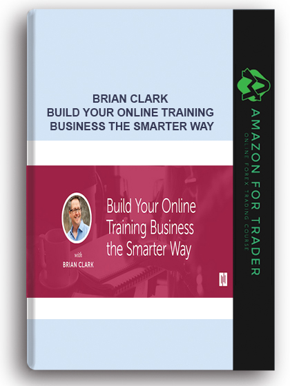 Brian Clark – Build Your Online Training Business the Smarter Way
