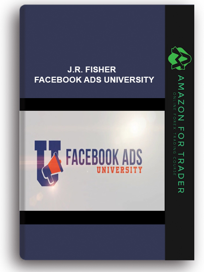 J.R. Fisher – Facebook Ads University
