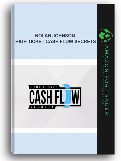 Nolan Johnson – High Ticket Cash Flow Secrets