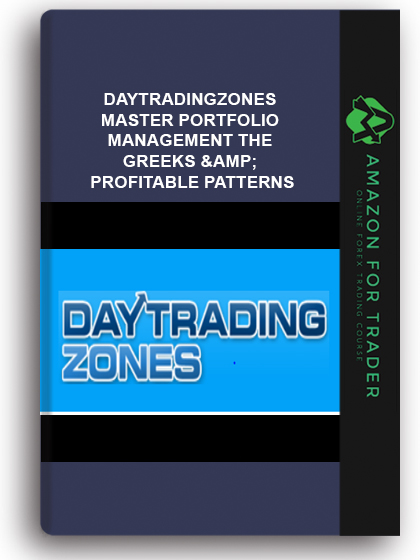Daytradingzones - Master Portfolio Management, The Greeks & Profitable Patterns