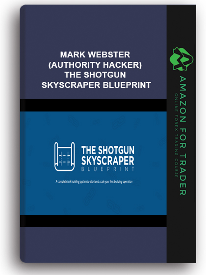 Mark Webster (Authority Hacker) – The Shotgun Skyscraper Blueprint