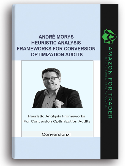 André Morys - Heuristic Analysis Frameworks For Conversion Optimization Audits