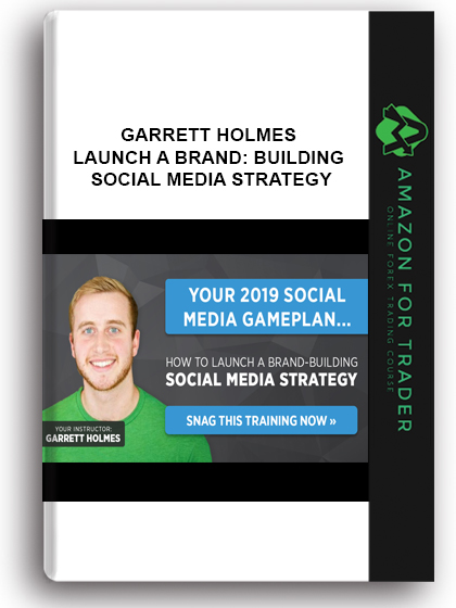 Garrett Holmes – Launch a Brand: Building Social Media Strategy