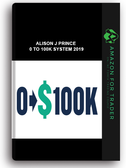 Alison J Prince – 0 To 100k System 2019