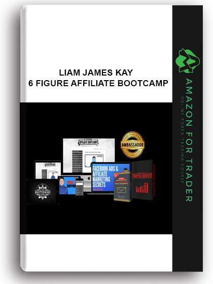 Liam James Kay – 6 Figure Affiliate Bootcamp