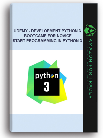 Udemy - DEVELOPMENT Python 3 Bootcamp For Novice: Start Programming In Python 3