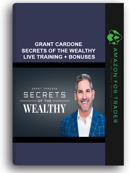 Grant Cardone – Secrets of the Wealthy Live Training + Bonuses