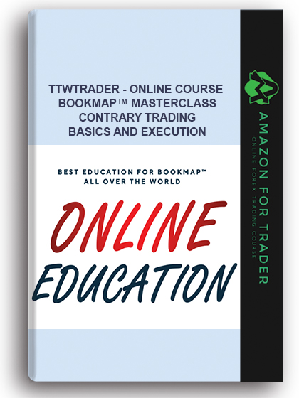 Ttwtrader - ONLINE COURSE – Bookmap™ Masterclass – Contrary Trading – Basics and Execution