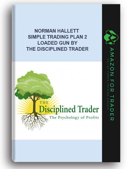 NORMAN HALLETT - SIMPLE TRADING PLAN 2 – LOADED GUN BY THE DISCIPLINED TRADER