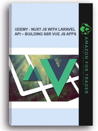 Udemy - Nuxt JS With Laravel API – Building SSR Vue JS Apps
