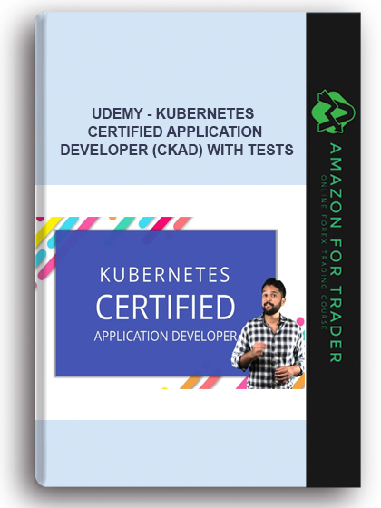 Udemy - Kubernetes Certified Application Developer (CKAD) with Tests