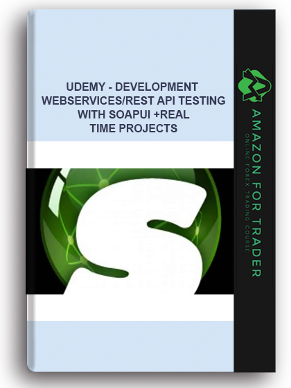 Udemy - DEVELOPMENT WebServices/Rest API Testing With SoapUI +Real Time Projects