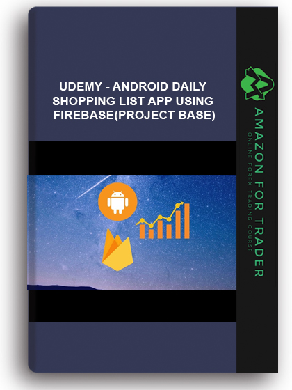 Udemy - Android Daily Shopping List App Using Firebase(Project base)