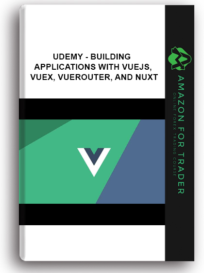 Udemy - Building Applications with VueJs, Vuex, VueRouter, and Nuxt