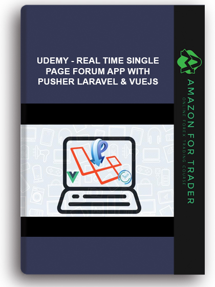 Udemy - Real Time Single Page Forum App with Pusher Laravel & vuejs