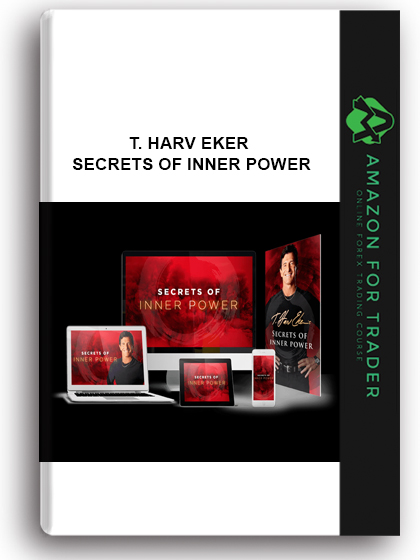 T. Harv Eker – Secrets of Inner Power
