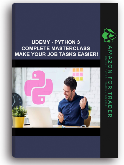 Udemy - Python 3 Complete Masterclass – Make Your Job Tasks Easier!