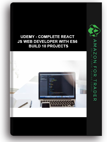Udemy - Complete React JS web developer with ES6 – Build 10 projects