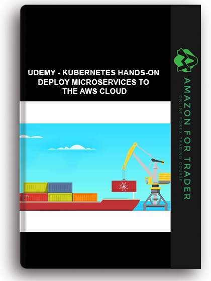Udemy - Kubernetes Hands-On – Deploy Microservices to the AWS Cloud
