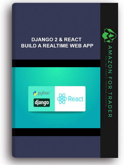 Django 2 & React: Build A Realtime Web App
