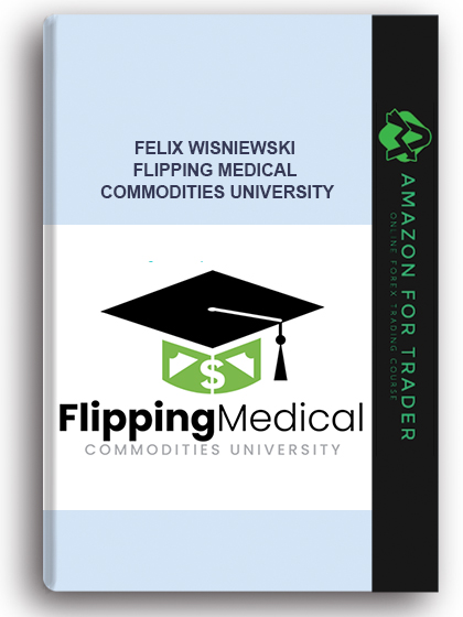 Felix Wisniewski – Flipping Medical Commodities University
