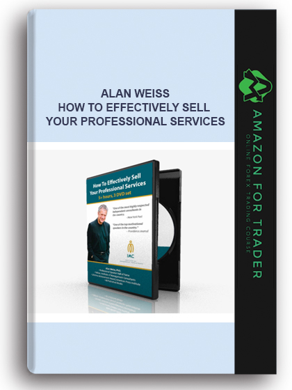 Alan Weiss – How To Effectively Sell Your Professional Services