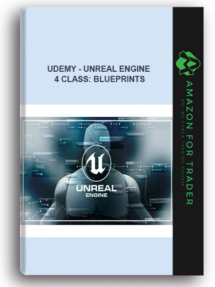 Udemy - Unreal Engine 4 Class: Blueprints