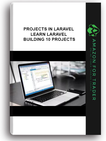 Projects In Laravel - Learn Laravel Building 10 Projects
