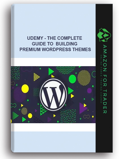 Udemy - The Complete Guide To Building Premium WordPress Themes
