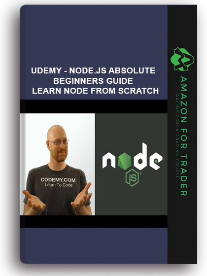 Udemy - Node.Js Absolute Beginners Guide – Learn Node From Scratch