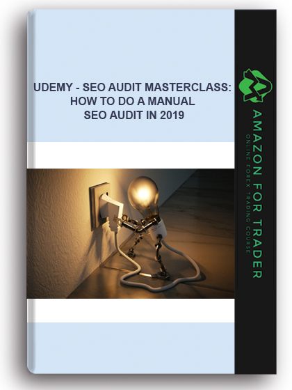 Udemy - SEO AUDIT MASTERCLASS: How to do a Manual SEO Audit in 2019