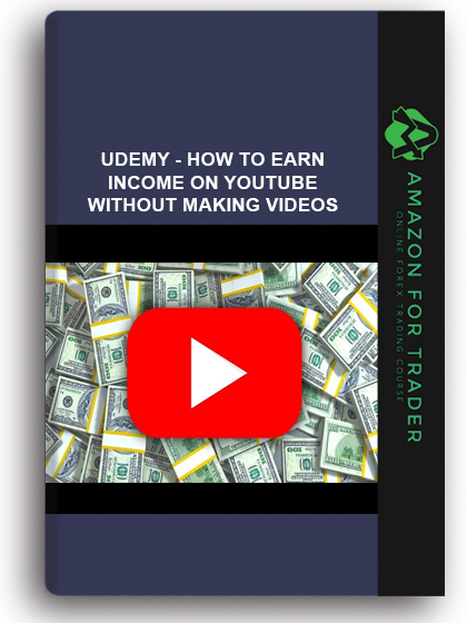 Udemy - How To Earn Income On YouTube WITHOUT Making Videos