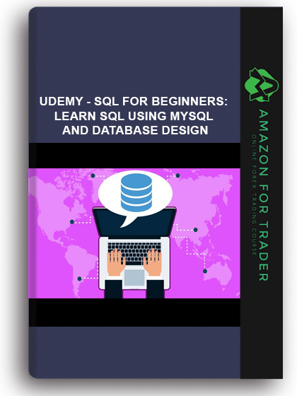 udemy - SQL For Beginners: Learn SQL Using MySQL And Database Design