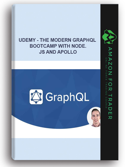 Udemy - The Modern GraphQL Bootcamp With Node.Js And Apollo