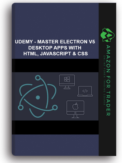 Udemy - Master Electron V5: Desktop Apps With HTML, JavaScript & CSS