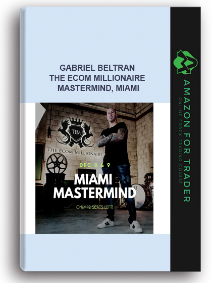 Gabriel Beltran – The Ecom Millionaire Mastermind, Miami