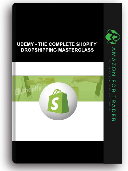 Udemy - The Complete Shopify Dropshipping Masterclass