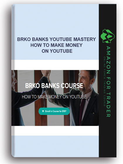 BRKO Banks Youtube Mastery – HOW TO MAKE MONEY ON YOUTUBE