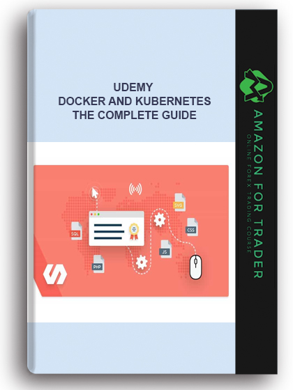 Udemy - Docker And Kubernetes: The Complete Guide